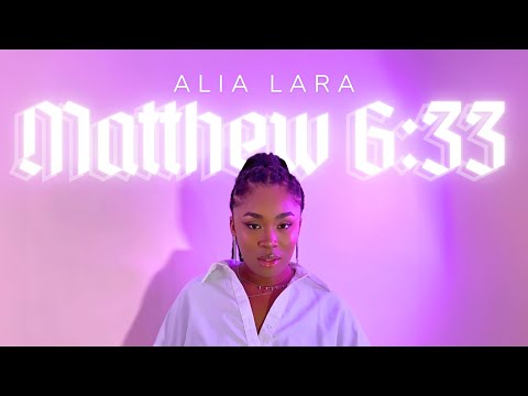 ALIA LARA - Matthew 6:33 (Official Lyric Visualiser)