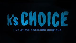 K's Choice - Live at the Ancienne Belgique