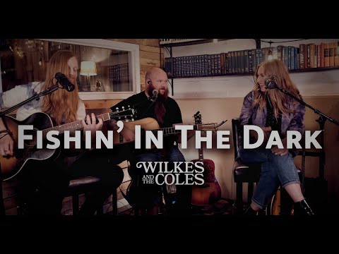 Fishin' In The Dark (Acoustic Cover) - Nitty Gritty Dirt Band - Wilkes and The Coles