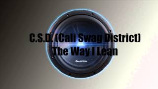Cali Swag District -The Way I Lean Bass boosted [HD]