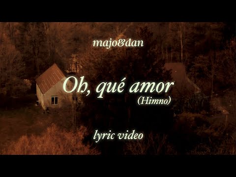 Majo y Dan - Oh Qué Amor (Himno)  Lyric Video