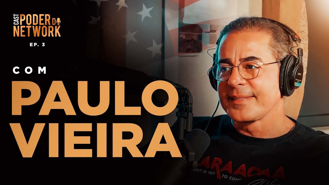 PAULO VIEIRA - Poder do Network Cast #3