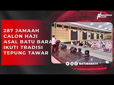 287 JAMAAH CALON HAJI ASAL BATU BARA IKUTI TRADISI TEPUNG TAWAR