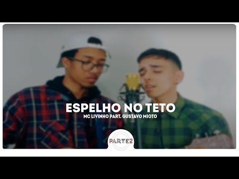 Espelho no Teto - Mc Livinho part. Gustavo Mioto | (Parte2 Cover)
