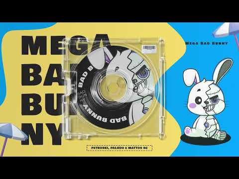 MEGA BAD BUNNY - PETROSKI, MATTOS SC, DJ PALUDO