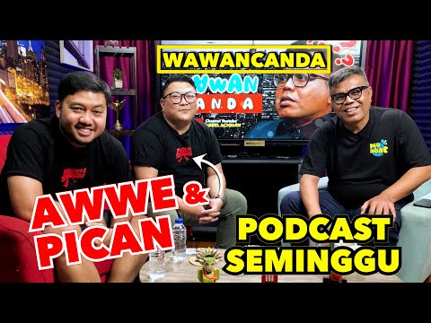 WAWANCANDA AWWE & PICAN - PODCAST SEMINGGU