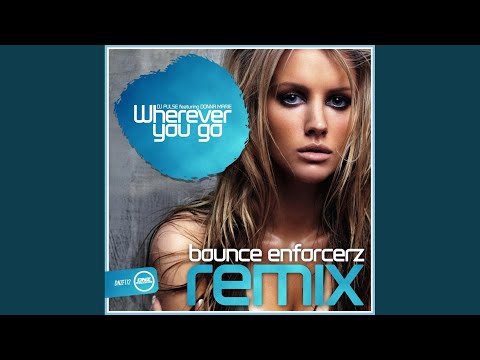 Wherever You Go (Bounce Enforcerz Remix)