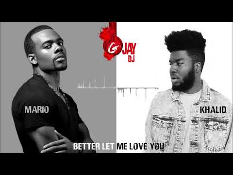 Khalid & Mario - Better x Let Me Love You (G-Jay DJ Bachata Remix)