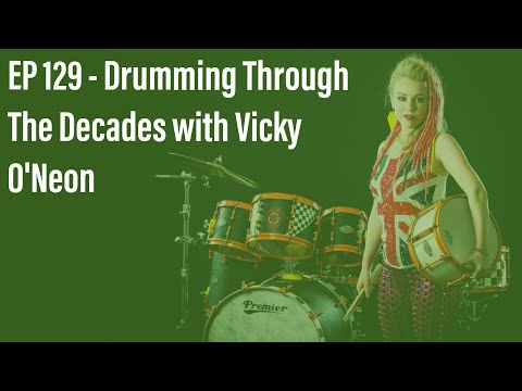 Drumming Through The Decades with Vicky O'Neon - Drum History Podcast