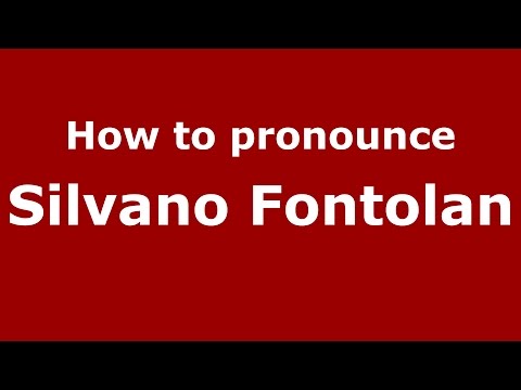 How to pronounce Silvano Fontolan (Italian/Italy)  - PronounceNames.com