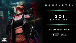 Ramengvrl - GO! (I Can Be Your) [Official Audio]