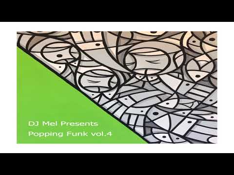 POPPING Music DJ Mel Presents - Popping Funk vol​.​4 FIRE Track 2017