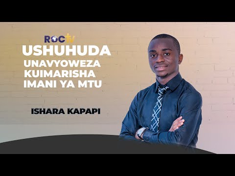 USHUDA UNAVYOWEZA KUIMARISHA IMANI YA MTU - ISHARA KAPAPI