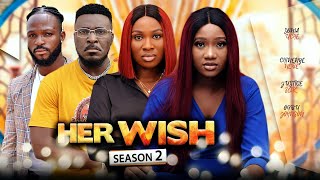 HER WISH SEASON 2 (New Movie) Chinenye Nnebe/Sonia Uche/Justice Slik 2022 Nigerian Nollywood Movie