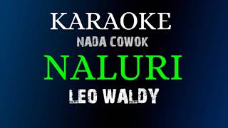 Download lagu NALURI - LEO WALDY ( KARAOKE DANGDUT LAWAS NADA COWOK   LIRIK ) mp3