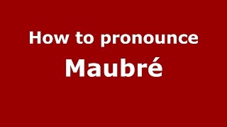 How to pronounce Maubré