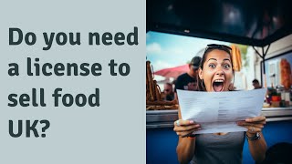 Do you need a license to sell food UK?