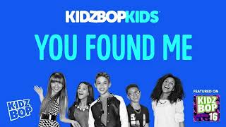 KIDZ BOP Kids- You Found Me (Pseudo Video) [KIDZ BOP 16]