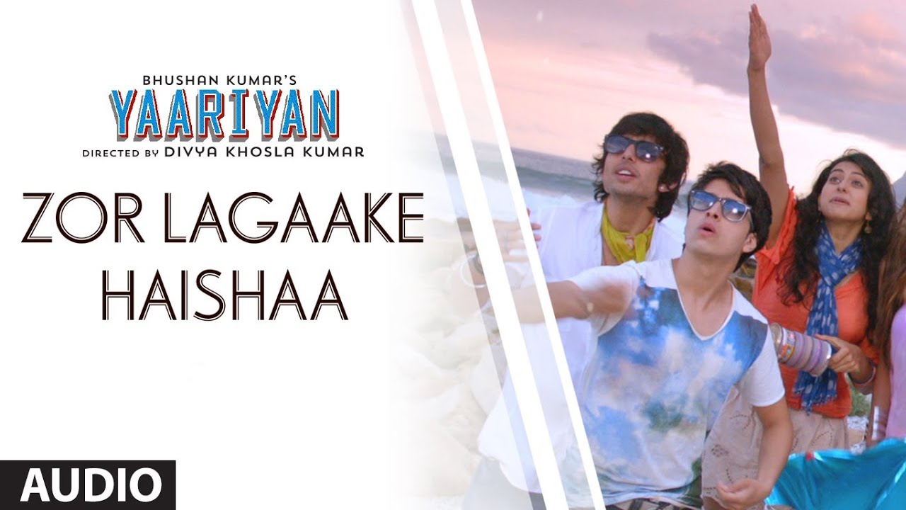 Zor Laga Ke Haisha Lyrics  | Yaariyan | Himansh Kohli, Serah Singh | Vishal Dadlani | Arko Pravo Mukherjee