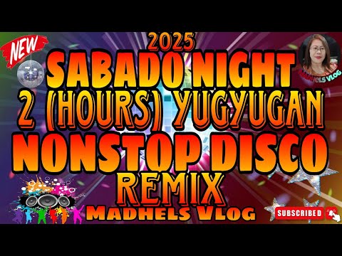 SABADO NIGHT 2(HOURS) YUGYUGAN NONSTOP DISCO REMIX
