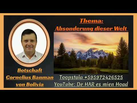 Botschaft: Cornelius Banman - Thema: Absonderung dieser Welt
