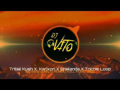 Tribal Kush ✖ Karixon ✖ Shalanda ✖ Trichie Loop - Big Batty (EM!L!O REMIX) FULL AUDIO 2022