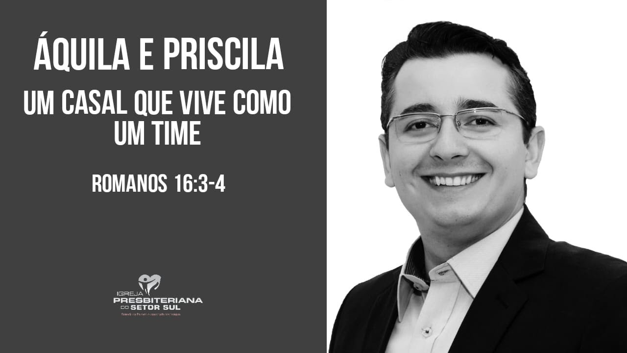 Romanos 16:3-4 | Áquila e Priscila, Um casal que vive como um time