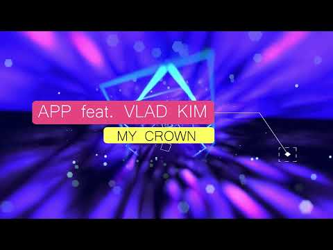 APP feat. VLAD KIM - MY CROWN ( NRG BOY DJ & IAN COLEEN REMIX )