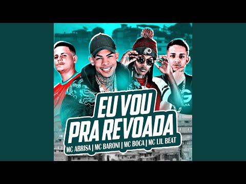 Eu Vou pra Revoada (feat. MC Baroni, Mc Boca & MC Lil Beat)