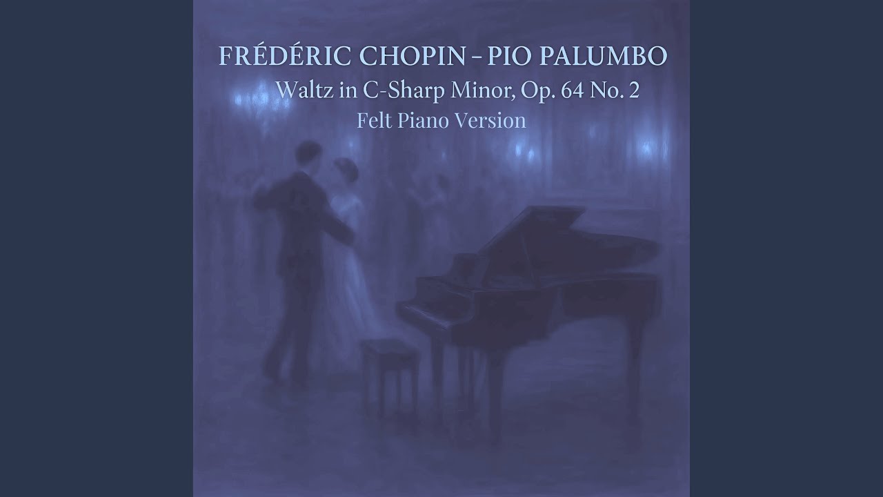 Waltz in C-Sharp Minor, Op. 64 No. 2 (Felt Piano)