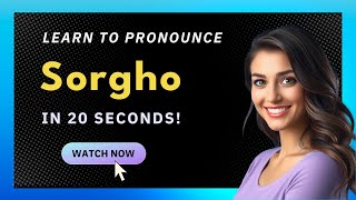 How to pronounce Sorgho