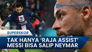 Tak Hanya 'Raja Assist', Lionel Messi Bisa Salip Raihan Gol Neymar dan Beri Tekanan ke Mbappe