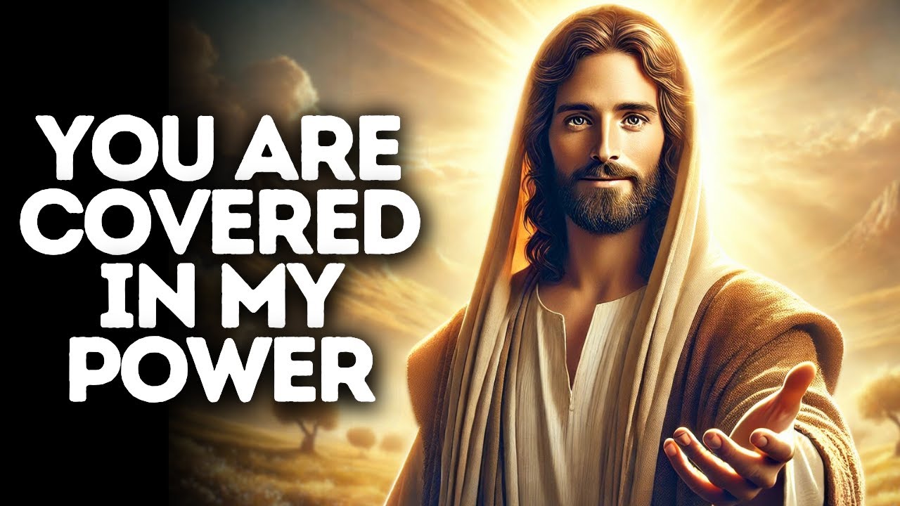You Are Covered in My Power | God Says | God Message Today | Gods Message Now | God Message
