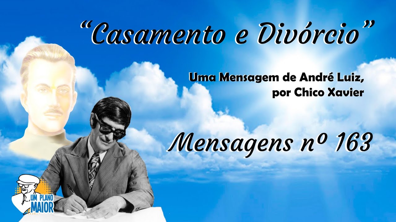 “Casamento e Divórcio”, de Andre Luiz, por Chico Xavier - Mensagens nº 163
