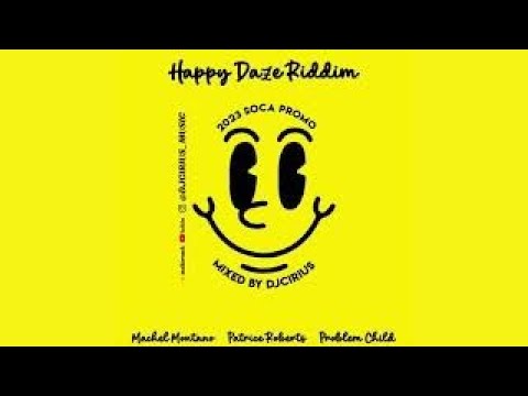 🔊🔊HAPPY DAZE RIDDIM 2023 SOCA PROMO MIX | MACHEL MONTANO | PATRICE ROBERTS | PROBLEM CHILD 🔊🔊
