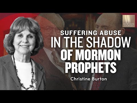Suffering Abuse in the Shadow of Mormon Prophets - Christine Burton | Ep. 1621