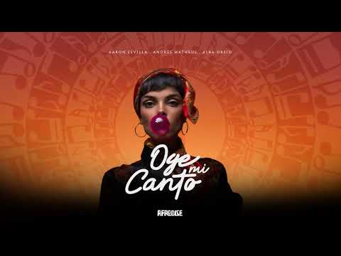 Afro House / @AaronSevilla, Alba Dreid, Andres Matheus / Oye Mi Canto (Radio Edit)