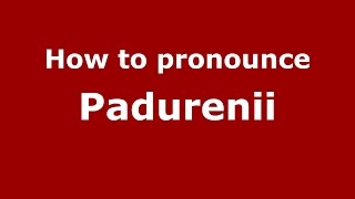 How to pronounce Pădurenii
