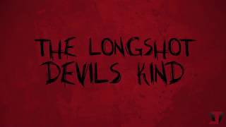 The Longshot &quot;Devil&#39;s Kind&quot; Lyric Video by JonV