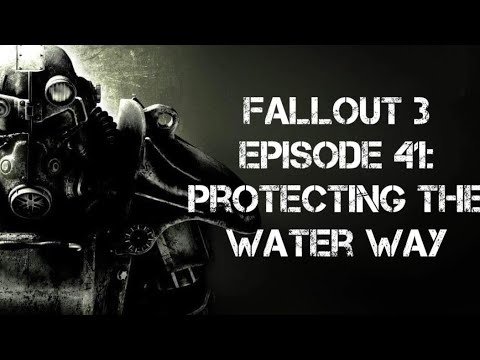 Fallout 3 Episode 41 Protecting The Waterway