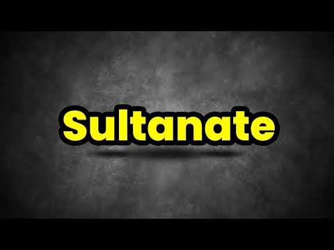 Sultanate Pronunciation | How To Say Sultanate