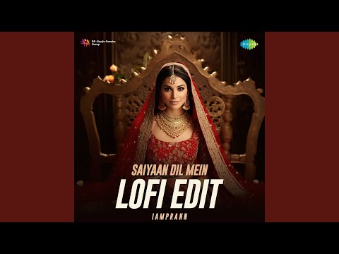 Saiyaan Dil Mein - LoFi Edit