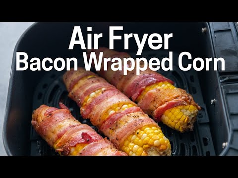 Air Fryer Bacon Wrapped Corn on the Cob