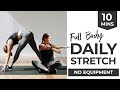 10 Minute DAILY STRETCH Full Body Stretch For Tight Muscles Mobility Flexibility