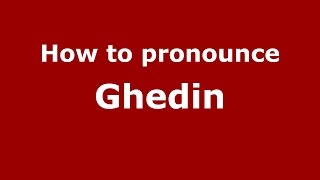 How to pronounce Ghedin
