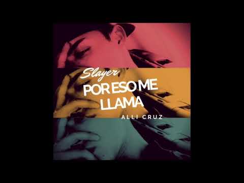 Slayer Ft Alli Cruz - Por Eso Me Llamas