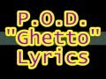 P.O.D. - "Ghetto" (Unofficial Lyric Video)