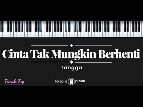 Cinta Tak Mungkin Berhenti - Tangga (KARAOKE PIANO - FEMALE KEY)