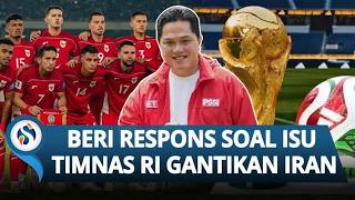 Erick Thohir Angkat Bicara soal Timnas Indonesia Gantikan Iran di Piala Dunia 2026: Masih Spekulasi