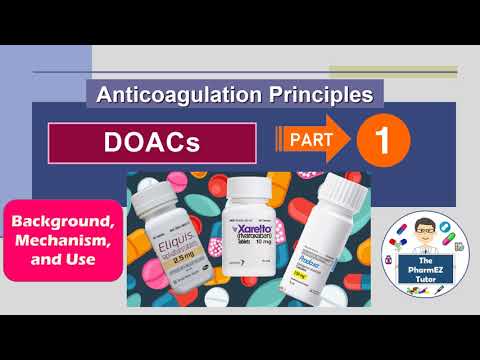 DOACs: Anticoagulation Principles - Part 1: Background, Mechanism, and Uses